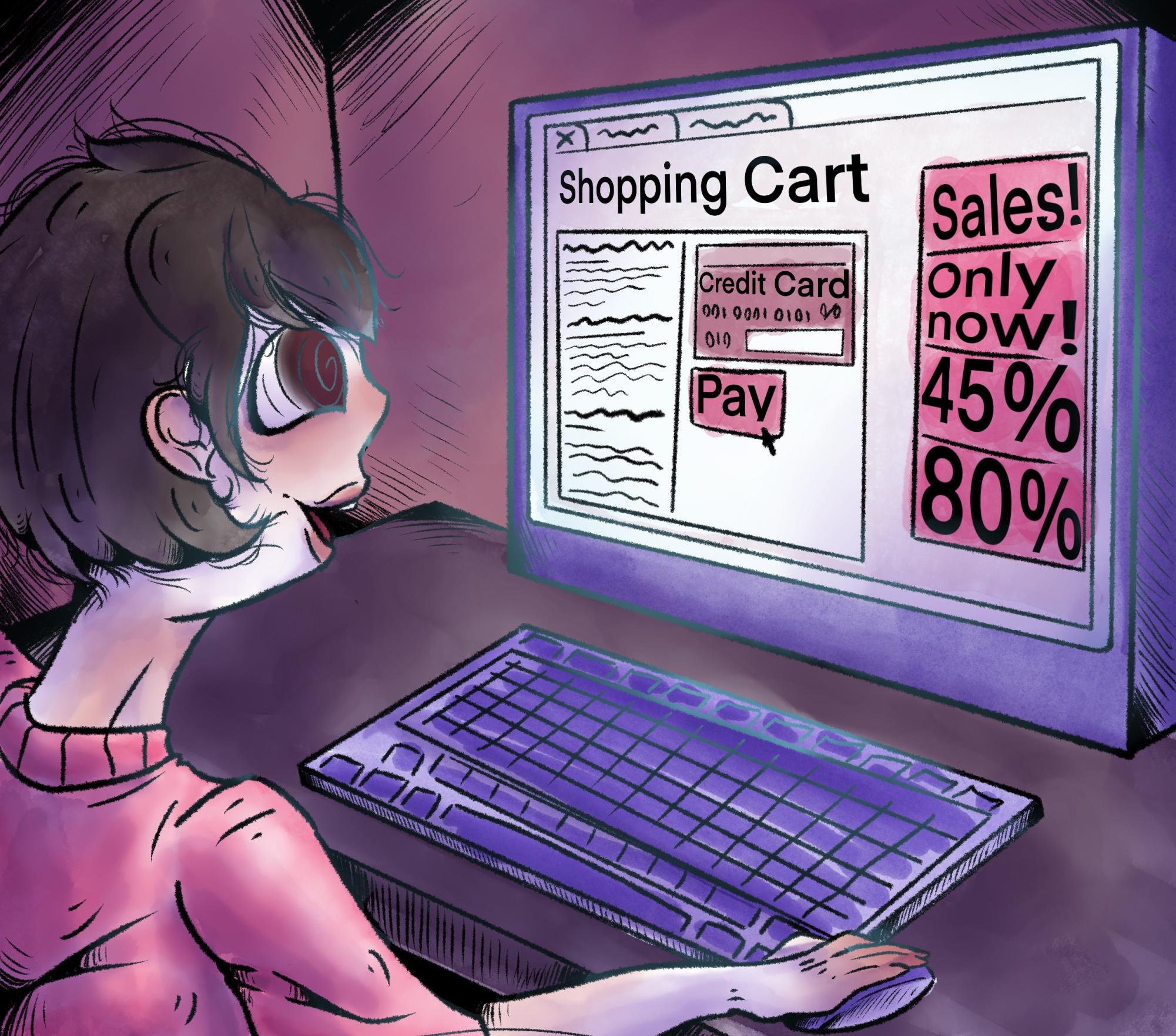 Shows the average person shopping online bombarded by sales pushing them to buy more. 

Artwork by Addison Lombardi